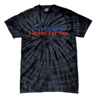 DonT Blame Me I Voted For Her Kamala Democratic Party Tie-Dye T-Shirt