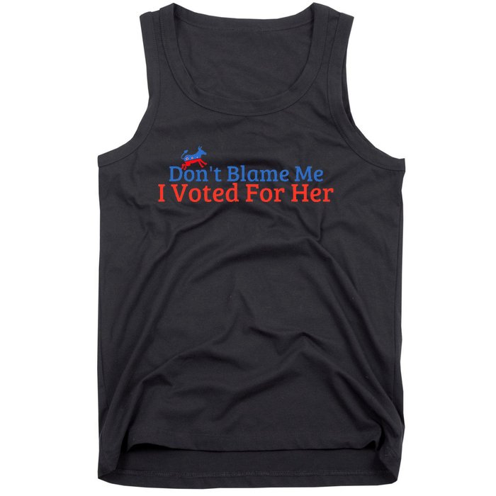 DonT Blame Me I Voted For Her Kamala Democratic Party Tank Top