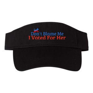 DonT Blame Me I Voted For Her Kamala Democratic Party Valucap Bio-Washed Visor