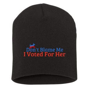 DonT Blame Me I Voted For Her Kamala Democratic Party Short Acrylic Beanie