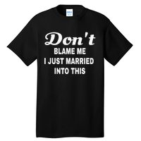 Dont blame me funny sarcastic design Tall T-Shirt