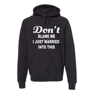 Dont blame me funny sarcastic design Premium Hoodie