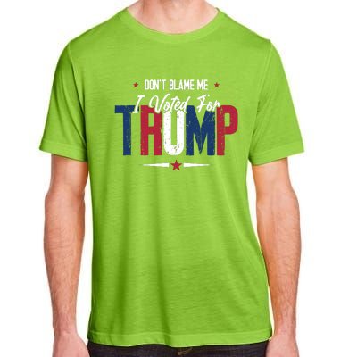 DonT Blame Me I Voted For Trump Slogan Adult ChromaSoft Performance T-Shirt