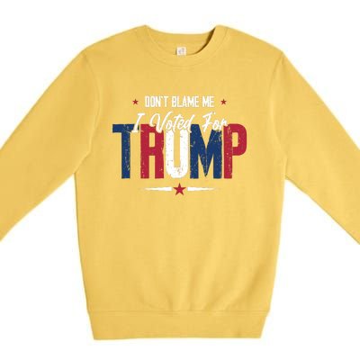 DonT Blame Me I Voted For Trump Slogan Premium Crewneck Sweatshirt