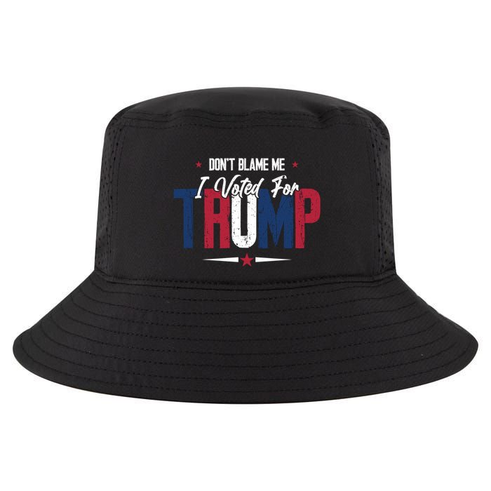 DonT Blame Me I Voted For Trump Slogan Cool Comfort Performance Bucket Hat