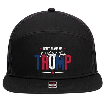 DonT Blame Me I Voted For Trump Slogan 7 Panel Mesh Trucker Snapback Hat