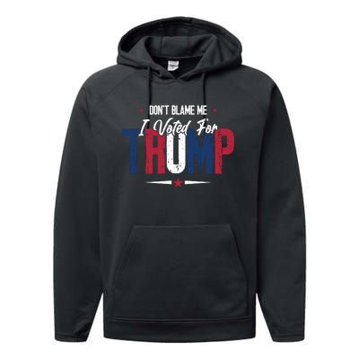 DonT Blame Me I Voted For Trump Slogan Performance Fleece Hoodie