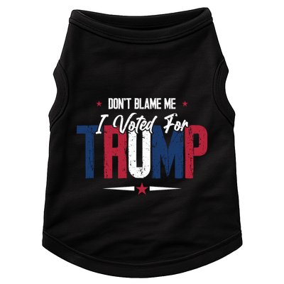 DonT Blame Me I Voted For Trump Slogan Doggie Tank