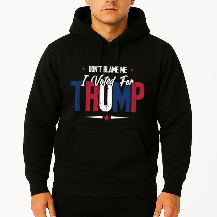 DonT Blame Me I Voted For Trump Slogan Hoodie