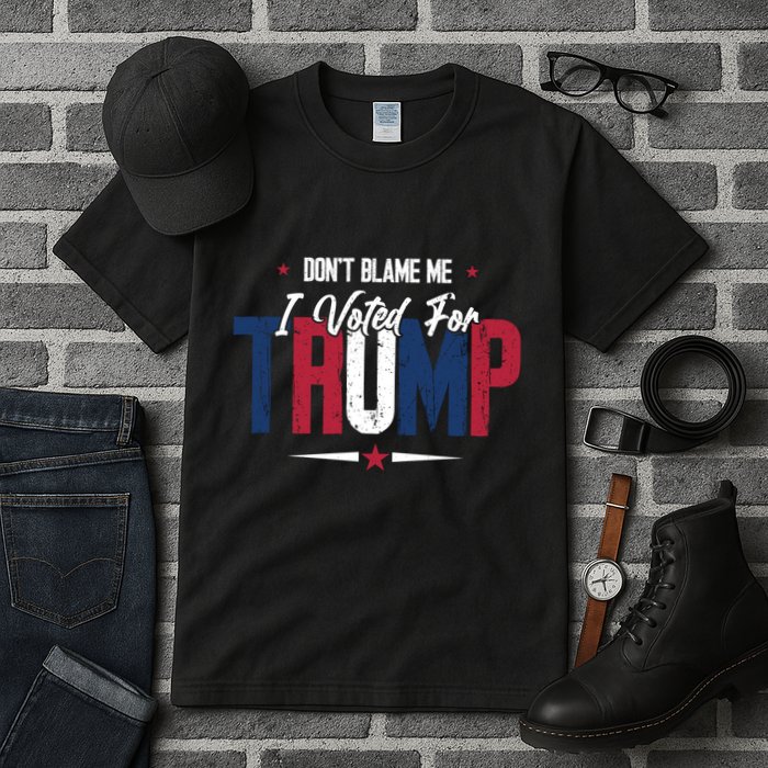 DonT Blame Me I Voted For Trump Slogan Tall T-Shirt