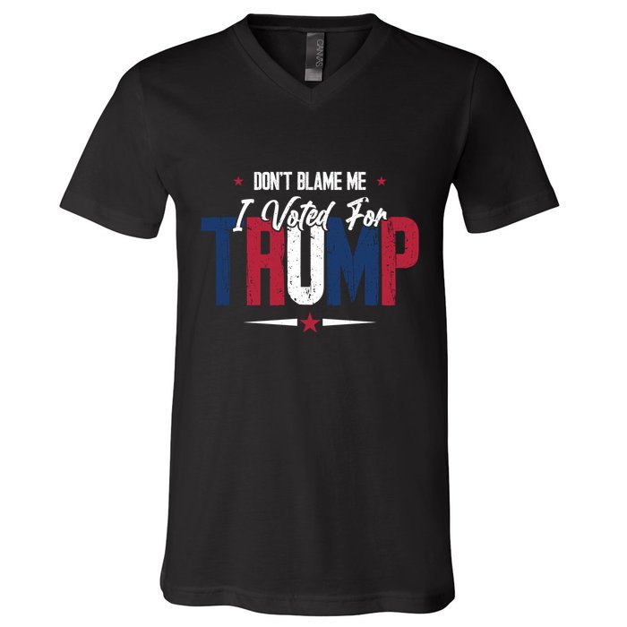 DonT Blame Me I Voted For Trump Slogan V-Neck T-Shirt