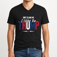 DonT Blame Me I Voted For Trump Slogan V-Neck T-Shirt