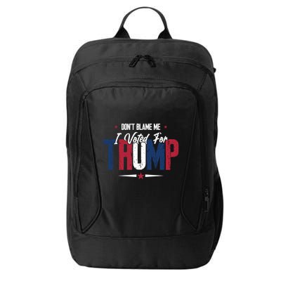 DonT Blame Me I Voted For Trump Slogan City Backpack
