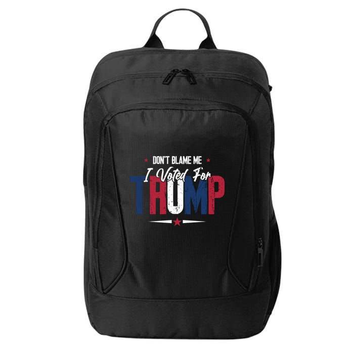 DonT Blame Me I Voted For Trump Slogan City Backpack