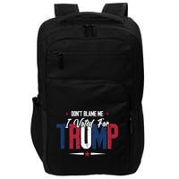 DonT Blame Me I Voted For Trump Slogan Impact Tech Backpack