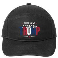 DonT Blame Me I Voted For Trump Slogan 7-Panel Snapback Hat