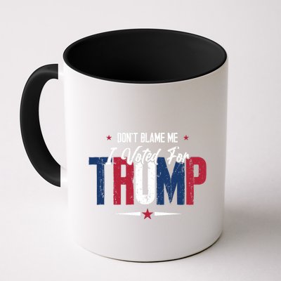 DonT Blame Me I Voted For Trump Slogan Mug
