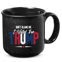 DonT Blame Me I Voted For Trump Slogan 15oz Campfire Ceramic Mug