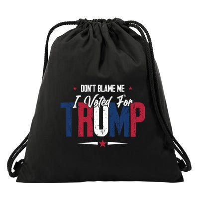DonT Blame Me I Voted For Trump Slogan Drawstring Bag