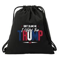 DonT Blame Me I Voted For Trump Slogan Drawstring Bag