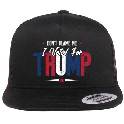 DonT Blame Me I Voted For Trump Slogan Flatbill Hat