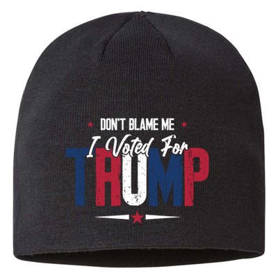 DonT Blame Me I Voted For Trump Slogan Sustainable Beanie