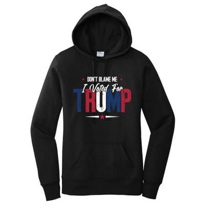 DonT Blame Me I Voted For Trump Slogan Women's Pullover Hoodie