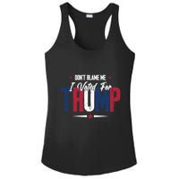 DonT Blame Me I Voted For Trump Slogan Ladies PosiCharge Competitor Racerback Tank