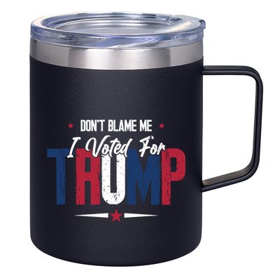 DonT Blame Me I Voted For Trump Slogan 12oz Stainless Steel Coffee Mug