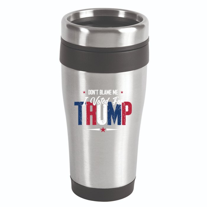 DonT Blame Me I Voted For Trump Slogan 16oz Travel Tumbler