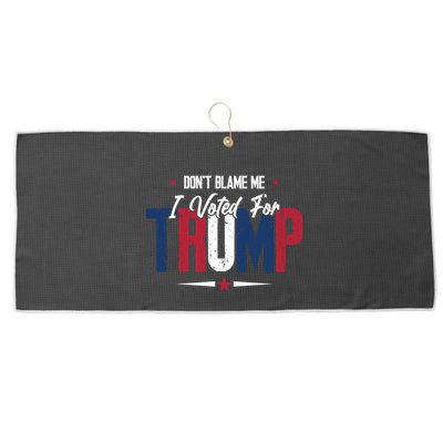 DonT Blame Me I Voted For Trump Slogan Large Microfiber Waffle Golf Towel