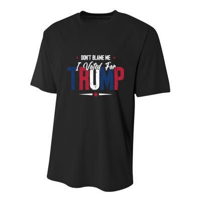DonT Blame Me I Voted For Trump Slogan Youth Performance Sprint T-Shirt