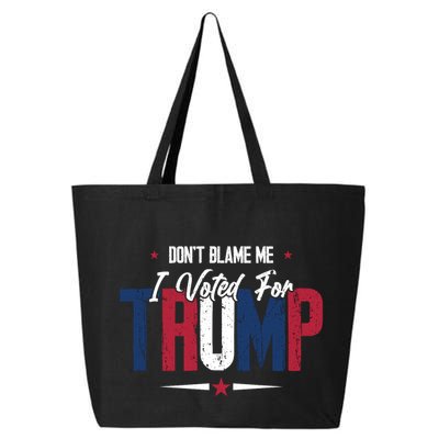 DonT Blame Me I Voted For Trump Slogan 25L Jumbo Tote