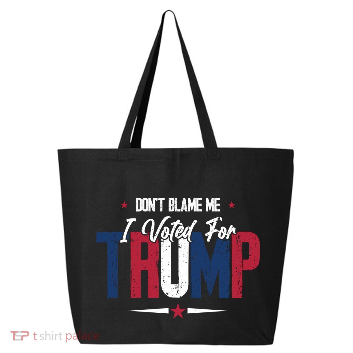 DonT Blame Me I Voted For Trump Slogan 25L Jumbo Tote