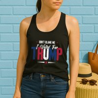 DonT Blame Me I Voted For Trump Slogan Womens Tank Top