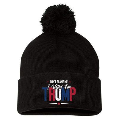 DonT Blame Me I Voted For Trump Slogan Pom Pom 12in Knit Beanie