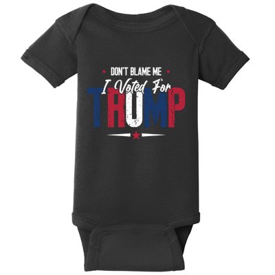 DonT Blame Me I Voted For Trump Slogan Baby Bodysuit