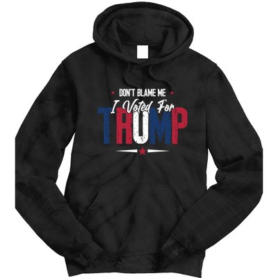 DonT Blame Me I Voted For Trump Slogan Tie Dye Hoodie