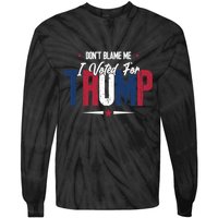 DonT Blame Me I Voted For Trump Slogan Tie-Dye Long Sleeve Shirt
