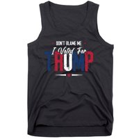 DonT Blame Me I Voted For Trump Slogan Tank Top