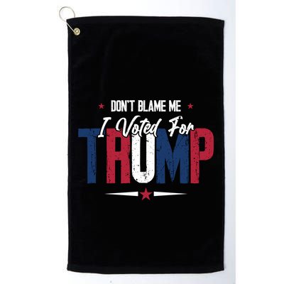 DonT Blame Me I Voted For Trump Slogan Golf Towel