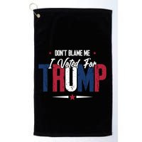 DonT Blame Me I Voted For Trump Slogan Golf Towel