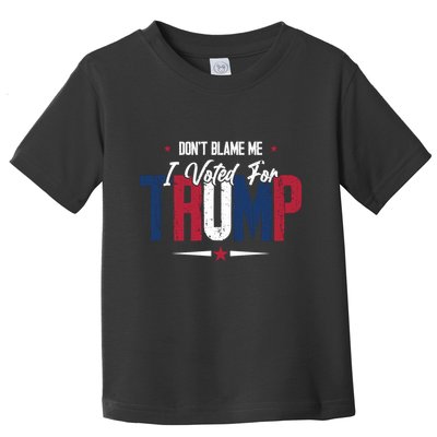 DonT Blame Me I Voted For Trump Slogan Toddler T-Shirt
