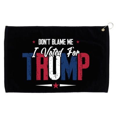 DonT Blame Me I Voted For Trump Slogan Grommeted Golf Towel