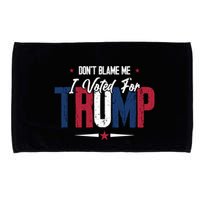 DonT Blame Me I Voted For Trump Slogan Microfiber Hand Towel
