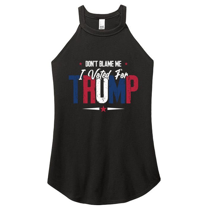 DonT Blame Me I Voted For Trump Slogan Women's Perfect Tri Rocker Tank