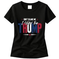 DonT Blame Me I Voted For Trump Slogan Womens T-Shirt