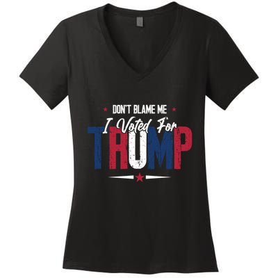 DonT Blame Me I Voted For Trump Slogan Women's V-Neck T-Shirt
