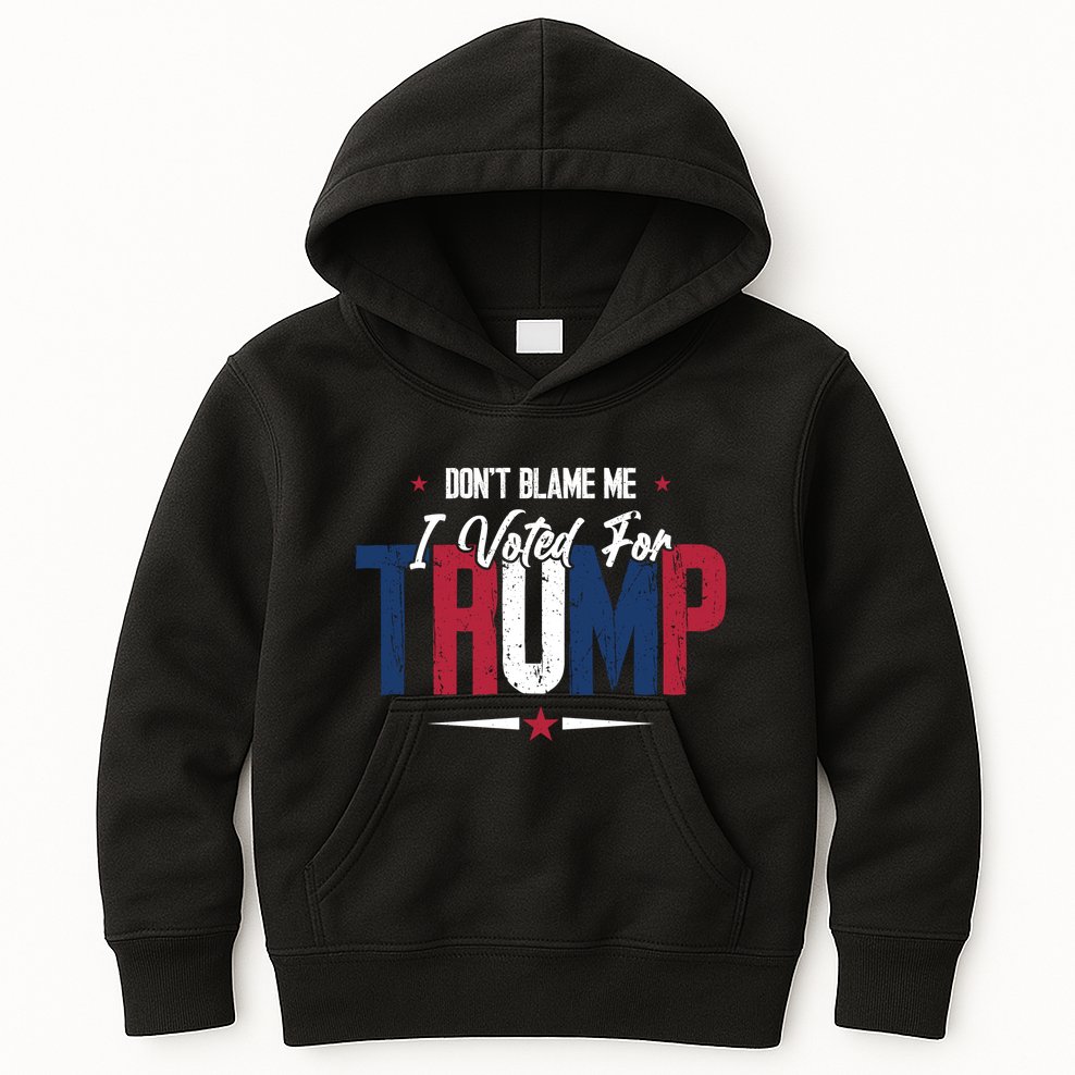 DonT Blame Me I Voted For Trump Slogan Kids Hoodie