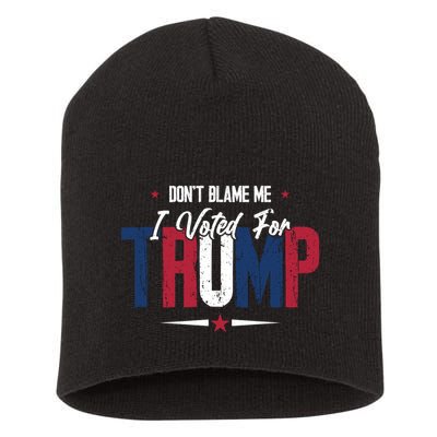 DonT Blame Me I Voted For Trump Slogan Short Acrylic Beanie